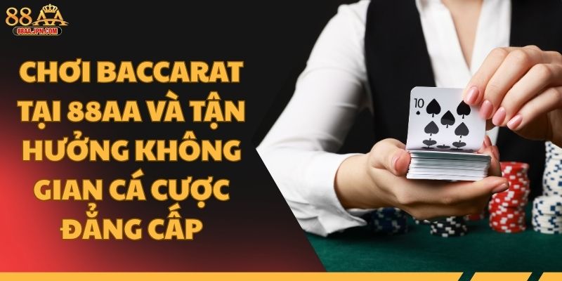 Chơi Baccarat tại 88AA